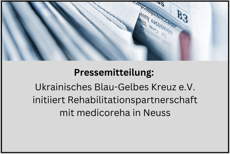 You are currently viewing Pressemitteilung: Ukrainisches Blau-Gelbes Kreuz e.V. initiiert Rehabilitationspartnerschaft mit medicoreha in Neuss